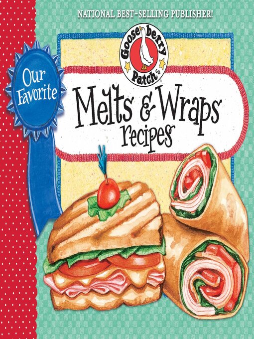 Title details for Our Favorite Melts & Wraps Recipes by Gooseberry Patch - Available